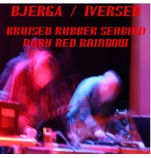 Iversen & Bjerga - Bruised Rubber Seabird/Ruby Red Rainbow