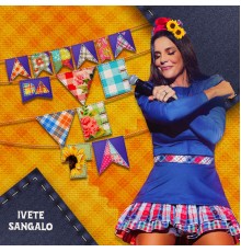 Ivete Sangalo - Arraiá Da Veveta