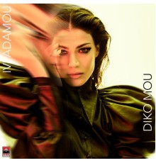 Ivi Adamou - Diko Mou