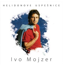 Ivo Mojzer - Helidonove uspešnice