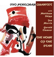 Ivo Perelman - The Hour of the Star