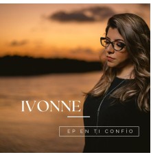 Ivonne - En Ti Confio