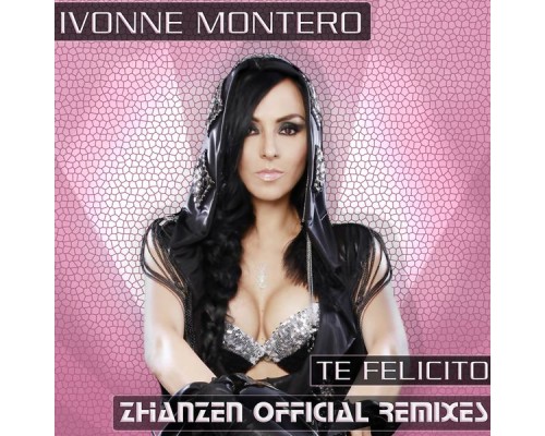 Ivonne Montero, Zhanzen - Te Felicito