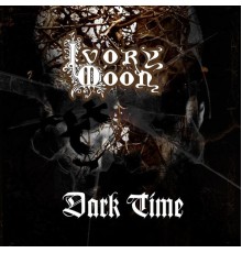 Ivory Moon - Dark Time