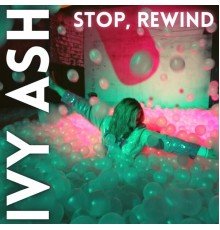 Ivy Ash - Stop, Rewind