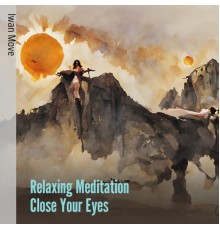 Iwan Move - Relaxing Meditation Close Your Eyes
