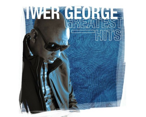 Iwer George - Greatest Hits