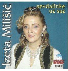 Izeta Milisic - Sevdalinke uz Saz