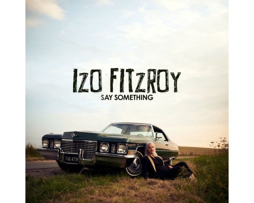 Izo FitzRoy - Say Something