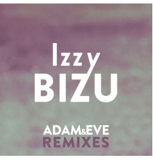 Izzy Bizu - Adam & Eve (Remixes)