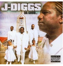 J-Diggs - The Good...