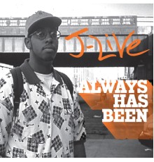 J-Live - Always Has Been (J-Live)