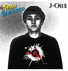 J-Ott$ - Truly Blessed EP