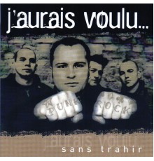 J'aurais voulu - Sans trahir