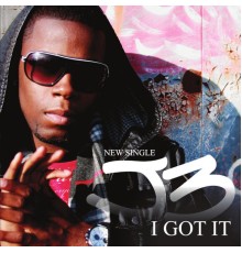 J3 - I Got It