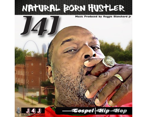 J4J - Natural Born Hustler