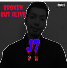 J7 - Broken but Alive