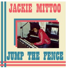 JACKIE MITTOO - Jump the Fence