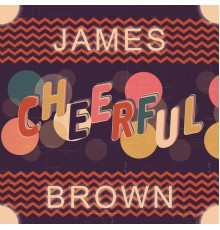 JAMES BROWN - Cheerful