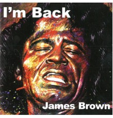 JAMES BROWN - I'm Back