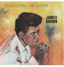 JAMES BROWN - Prisoner Of Love