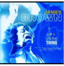 JAMES BROWN - Up Offa That Thing