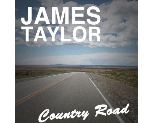 JAMES TAYLOR - Country Road