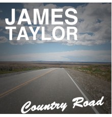 JAMES TAYLOR - Country Road