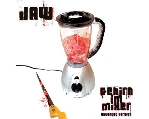 JAW - Gehirn im Mixer