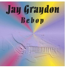 JAY GRAYDON - Bebop