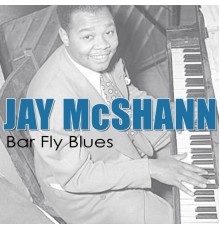 JAY MCSHANN - Bar Fly Blues