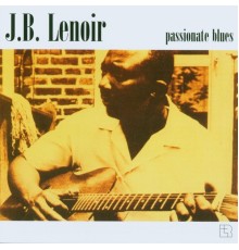 J.B. Lenoir - Passionate Blues