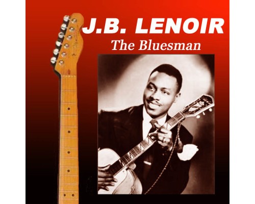 J.B. Lenoir - The Bluesman