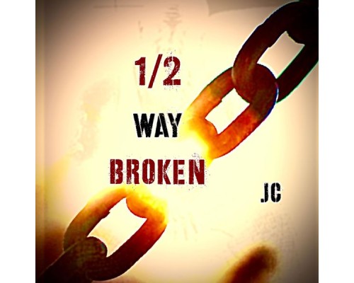 JC - 1/2 Way Broken