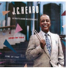 J.C. Heard - Some of This, Some of That