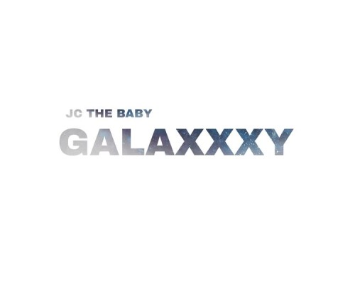 JC The Baby - Galaxxxy