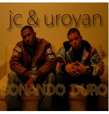 JC, Uroyan - Sonando Duro