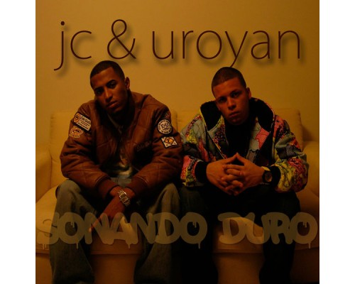 JC, Uroyan - Sonando Duro