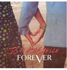 JC and KeChelle - FOREVER