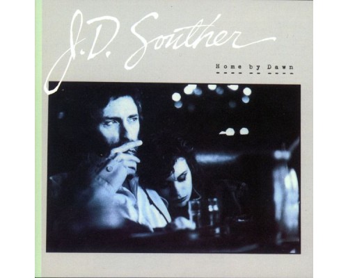 JD Souther - Home By Dawn