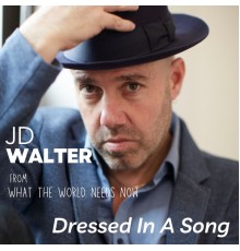 JD Walter - Dressed In A Song