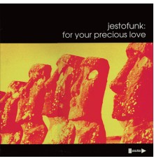 JESTOFUNK - For Your Precious Love
