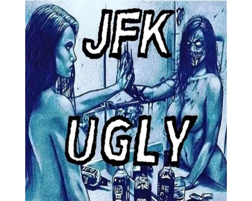 JFK - Ugly