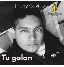 JHONY GAVIRIA - Tu Galan