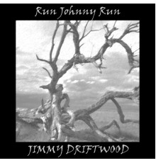 JIMMY DRIFTWOOD - Run Johnny Run