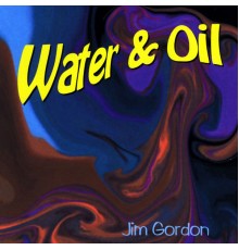 JIM GORDON - Water & Oil