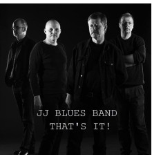 JJ Blues Band - That's It!