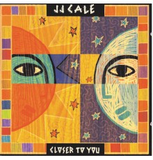 J.J. Cale - Closer To You