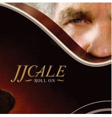 JJ Cale - Roll On