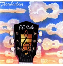 J.J. Cale - Troubadour